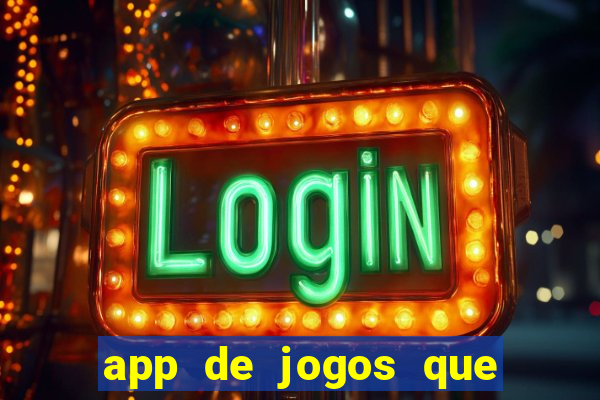 app de jogos que dao dinheiro de verdade